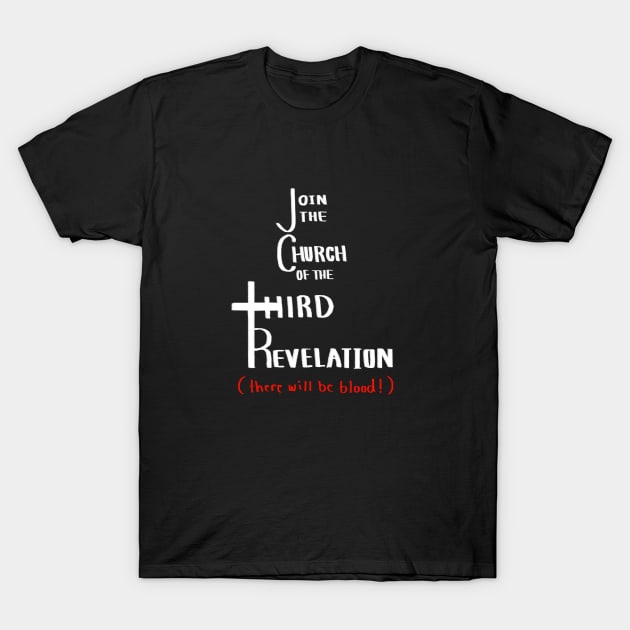 Join the Church of the Third Revelation T-Shirt by feebsk